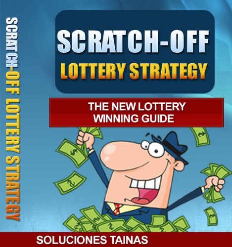 Scratch Off Lottery Strategy - The New Lottery Winning Guide