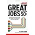 Great Jobs for Everyone 50+: Finding Work That Keeps You Happy and Healthy ... And Pays the Bills