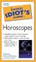 The Pocket Idiot's Guide to Horoscopes