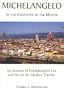 Michelangelo : In the Footsteps of the Master; An Account of Michelangelo's Life and Art for the Modern Traveler