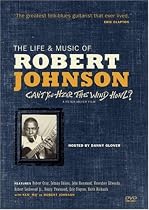 The Life and Music of Robert Johnson: Can't You Hear the Wind Howl?