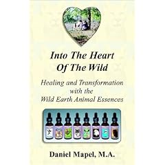 Into the Heart of the Wild: Healing and Transformation With the Wild Earth Animal Essences