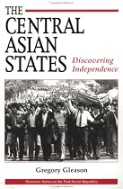 The Central Asian States: Discovering Independence (Westview Series on the Post-Soviet Republics)