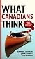 What Canadians Think (About Almost Everything)