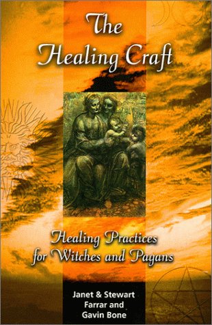 The Healing Craft: Healing Practices for Witches and Pagans