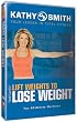 Kathy Smith - Timesaver - Lift Weights to Lose Weight