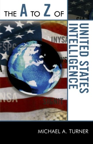 The A to Z of United States Intelligence (The A to Z Guide Series), by Michael A. Turner