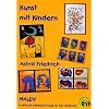 Kunst mit Kindern - Malen: Praktische Ideensammlung f�r den Unterricht