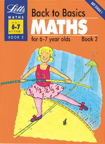 Back to Basics: Maths for 6-7 Year Olds Bk.2