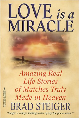 Love is a Miracle: Amazing Real Life Stories of Matches Truly Made in Heaven