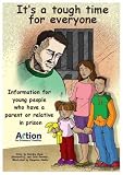 It's a tough time for everyone : information for children and young people who have a parent or relative in prison
