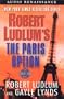 Robert Ludlum's The Paris Option: A Covert-One Novel
