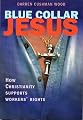 Blue Collar Jesus: How Christianity Supports Workers' Rights