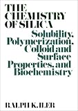 Chemistry of Silica: Solubility, Polymerization, Colloid and Surface Properties and Biochemistry