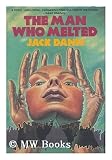 The Man Who Melted