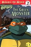 The Green Monster (Teenage Mutant Ninja Turtles Ready-to-Read)