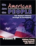 We Are the American People: Our Nation's History Through Its Documents, Volume 2