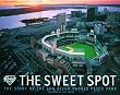The Sweet Spot: The Story of the San Diego Padres Petco Park