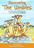Discovering the umbles : the first book in a series featuring a very special family of meerkats : includes a frightening experience rescued and named! a new beginning....but