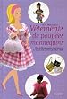 V�tements de poup�es mannequins : Plus de 80 v�tements et accessoires � r�aliser avec patrons grandeur r�elle