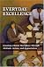 Everyday Excellence: Creating a Better Workplace Through Attitude, Action, and Apprec...