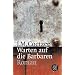 Warten auf die Barbaren