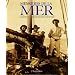 M�moires de la mer : Cinq si�cles de tr�sors et d'aventures