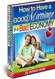 518D8eWAiRL. SL160  How to Have a Good Marriage in a Bad Economy
