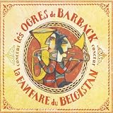 Revue les ogres de barback  / concert : la fanfare du belgistan