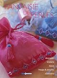 Fantaisie de perles : Décoration, broderie, bijoux, franges et pampilles, accessoires Fantaisie de perles : Décoration, broderie, bijoux, franges et pampilles, accessoires