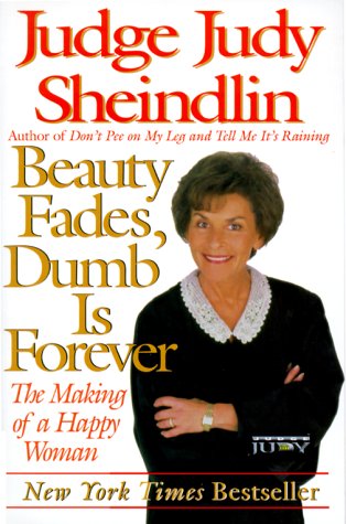 Beauty Fades, Dumb Is Forever: The Making of a Happy Woman