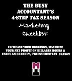 The Busy Accountants 4 Step Tax Season Marketing Checklist: Increase Your Bookings, Maximize Your Net Profit on Billable Hours & Enjoy an Orderly, Stress Free Tax Season 518DAqD55aL. SL160 The Busy Accountants 4 Step Tax Season Marketing Checklist: Increase Your Bookings, Maximize Your Net Profit on Billable Hours & Enjoy an Orderly, Stress Free Tax Season