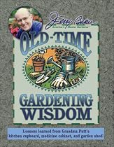 Jerry Baker's Old-Time Gardening Wisdom: Lessons Learned from Grandma Putt's Kitchen Cupboard, Medicine Cabinet, and Garden Shed! (Jerry Baker's Good Gardening series)