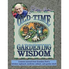 Jerry Baker's Old-Time Gardening Wisdom: Lessons Learned from Grandma Putt's Kitchen Cupboard, Medicine Cabinet, and Garden Shed! (Jerry Baker's Good Gardening series)