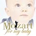 Musik (Pop) : Mozart for My Baby