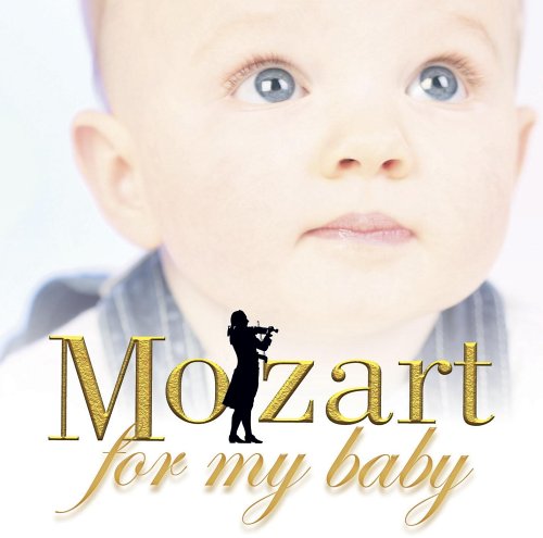 Wolfgang Amadeus Mozart - Mozart for My Baby - Zortam Music