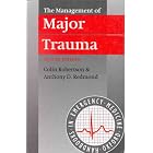The Management of Major Trauma (Oxford Handbooks in Emergency Medicine) by  Colin E. Robertson and Anthony D. Redmond