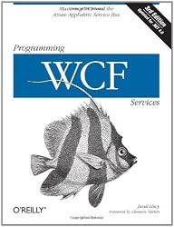 Programming WCF Services: Mastering WCF and the Azure AppFabric Service Bus