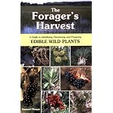The Forager's Harvest: A Guide to Identifying, Harvesting, and Preparing Edible Wild Plants