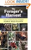 The Forager's Harvest: A Guide to Identifying, Harvesting, and Preparing Edible Wild Plants