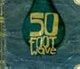 50 Foot Wave