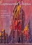 Expressionist Utopias: Paradise, Metropolis, Architectural Fantasy
