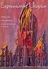 Expressionist Utopias: Paradise, Metropolis, Architectural Fantasy (Weimar and Now: German Cultural Criticism)