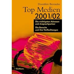 Top Medien, 2001/02. Die wichtigsten Adressen und Ansprechpartner. Die Branche und ihre Verflechtungen