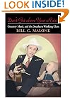 Don't Get above Your Raisin': Country Music and the Southern Working Class (Music in American Life)