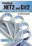 Practical .Net2 and C#2: Harness the Platform, the Language, the Framework