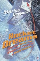 Rocket Dreams: How the Space Age Shaped Our Vision of a World Beyond
