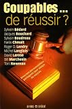 Coupables ... de r�ussir ? : Diverses personnalit�s partagent leur vision du succ�s