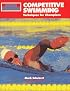 Sports Illustrated Competitive Swimming: Techniques for Champions (Sport's Illustrated Winner's Circle Books)