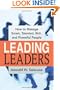 Leading Leaders: How to Manage Smart, Talented, Rich, and Powerful People